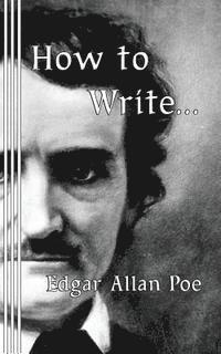 Edgar Allan Poe - How to Write..., Häftad