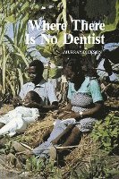 Murray Dickson - Where There is No Dentist, Häftad