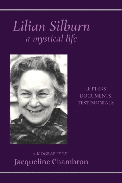 Jacqueline Chambron - Lilian Silburn, a Mystical Life: Letters, Documents, Testimonials, E-bok