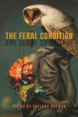 Gaylord Brewer - The Feral Condition, Häftad. Tillgänglighet: Lägg i varukorg