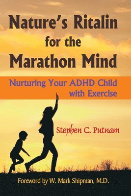 Stephen C. Putnam - Nature's Ritalin for the Marathon Mind, Häftad. Tillgänglighet: Tillfälligt slut