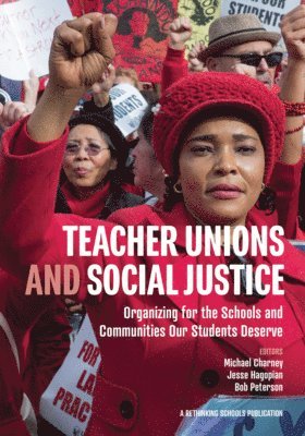 Michael Charney, Jesse Hagopian - Teacher Unions and Social Justice: Organizing for the Schools and Communities Our Students Deserve, Häftad