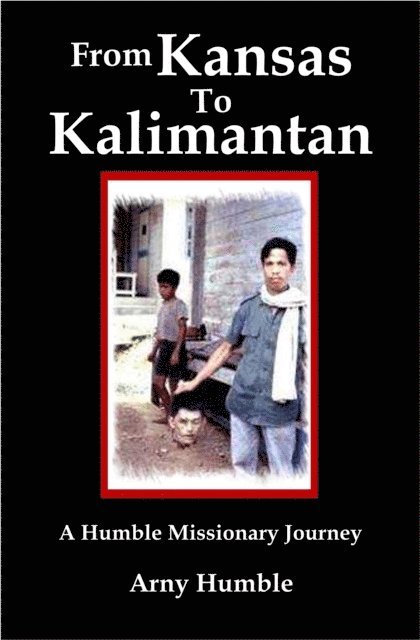 Arny Humble - From Kansas to Kalimantan, E-bok. Tillgänglighet: Lägg i varukorg