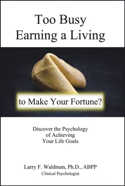 Larry Waldman - Too Busy Earning a Living to Make Your Fortune?, E-bok