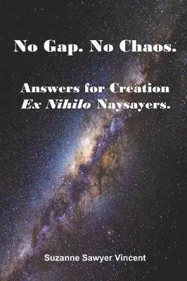 Suzanne Sawyer Vincent - No Gap. No Chaos. Answers for Ex Nihilo Creation Naysayers., Häftad. Tillgänglighet: Tillfälligt slut
