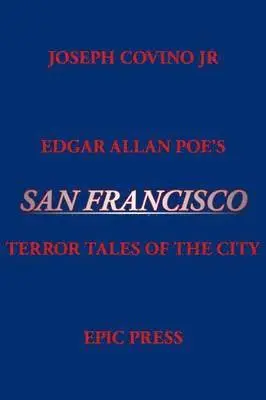 Joseph Jr Covino - Edgar Allan Poe's San Francisco, Häftad. Tillgänglighet: Lägg i varukorg