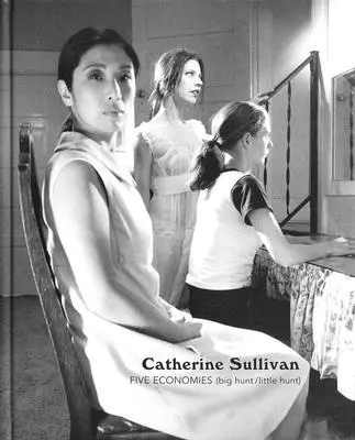 Russell Ferguson, Catherine Sullivan - Catherine Sullivan: Five Economies (Big Hunt/ Little Hunt), Inbunden. Tillgänglighet: Tillfälligt slut