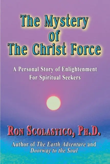 Ron Scolastico - Mystery of The Christ Force: A Personal Story of Enlightenment for Spiritual Seekers, E-bok. Tillgänglighet: Lägg i varukorg