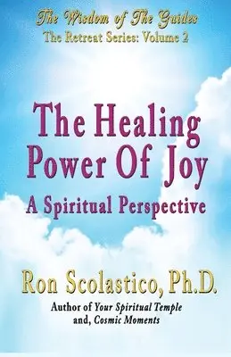 Ron Scolastico - The Healing Power of Joy: A Spiritual Perspective, Häftad. Tillgänglighet: Lägg i varukorg
