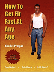 Charles Prosper - How To Get Fit Fast After Fifty, Häftad