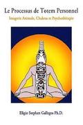 Le Processus de Totem Personnel: Imagerie Animale, Chakras et Psychothérapie