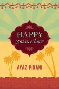Ayaz Pirani - Happy You Are Here, Häftad. Tillgänglighet: Lägg i varukorg