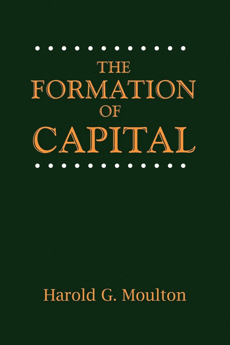 Harold Glenn Moulton - Formation of Capital, Häftad