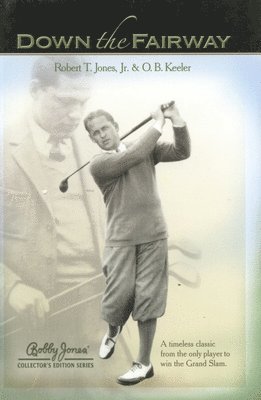 Robert T. Jones, O.B. Keeler - Down the Fairway, Inbunden