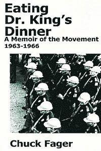 Chuck Fager - Eating Dr. King's Dinner: A Memoir of the Movement, 1963-1966, Häftad