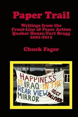 Chuck Fager - Paper Trail: Writings from the Front Line of Peace Action: Quaker House/Fort Bragg North Carolina, Häftad
