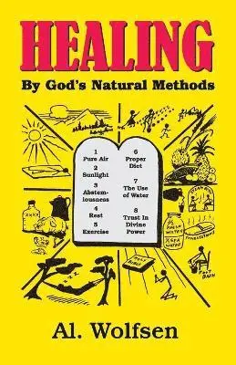 Al Wolfsen - Healing by God's Natural Methods, Häftad. Tillgänglighet: Lägg i varukorg