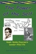 The Power of the Self Ralph Waldo Emerson's Wonder-Filled Life