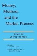 Money, Method, and the Market Process: Essays by Ludwig von Mises