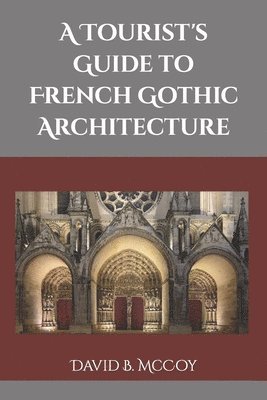David B McCoy - Tourist's Guide to French Gothic Architecture, Häftad. Tillgänglighet: Tillfälligt slut