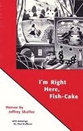 I'm Right Here Fish Cake