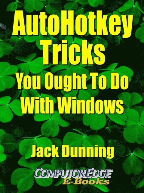 Jack Dunning - AutoHotkey Tricks  You Ought To Do With Windows, E-bok. Tillgänglighet: Lägg i varukorg
