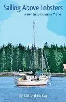 Clifford a. McKay - Sailing Above Lobsters, Häftad. Tillgänglighet: Lägg i varukorg