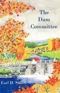 Earl H. Smith - The Dam Committee, Häftad. Tillgänglighet: Lägg i varukorg