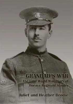 Grandad's War - The First World War Diary of Horace Reginald Stanley