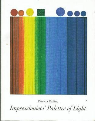 Patricia Railing - Impressionists' Palettes of Light, Häftad