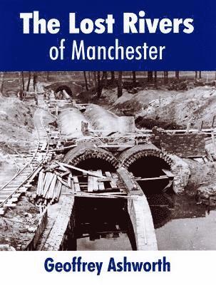 geoffrey ashworth - Lost Rivers of Manchester, Häftad