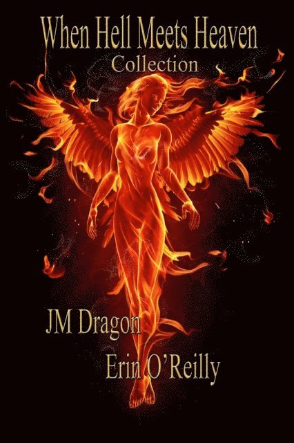 Erin O'Reilly, JM Dragon - When Hell Meets Heaven Collection, E-bok