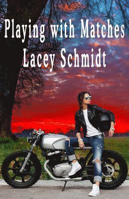 Lacey Schmidt - Playing with Matches, Häftad