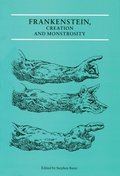 Frankenstein, Creation and Monstrosity