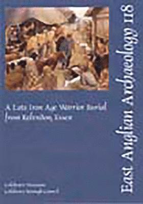 Paul R. Sealey - EAA 118: A Late Iron Age Warrior Burial from Kelvedon, Essex, Häftad