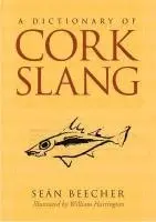 Sean Beecher - A Dictionary of Cork Slang, Häftad. Tillgänglighet: Tillfälligt slut
