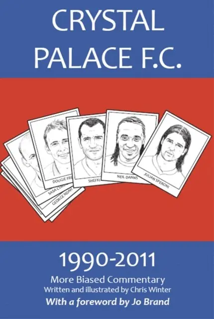 Chris Winter - Crystal Palace F.C. 1990-2011: More Biased Commentary, E-bok. Tillgänglighet: Lägg i varukorg