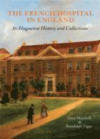 Tessa Murdoch, Randolph Vigne - French Hospital in England, Inbunden