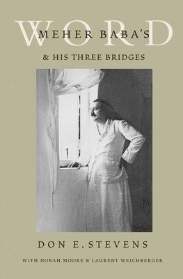 Don E Stevens - Meher Baba's Word & His Three Bridges, Häftad