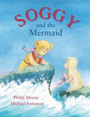Phillip Moran - Soggy and the Mermaid, Inbunden