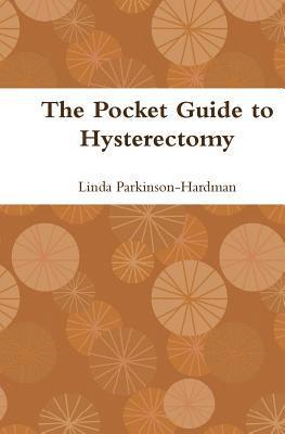 Linda Parkinson-Hardman - Pocket Guide to Hysterectomy, Häftad. Tillgänglighet: Lägg i varukorg