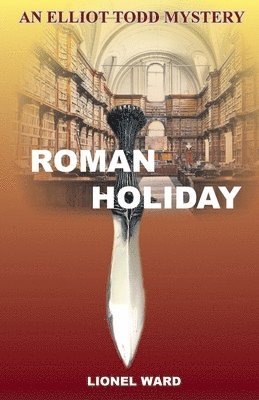Lionel Ward - Roman Holiday: An Elliot Todd Mystery, Häftad