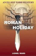 Roman Holiday: An Elliot Todd Mystery
