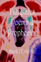 Mark J. T. Griffin - Fairytales, Poems and Prophecies, Häftad