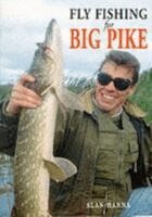 Alan Hanna - Fly Fishing for Big Pike, Häftad