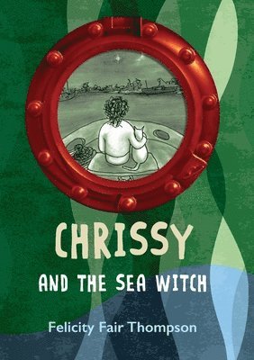 Felicity Fair Thompson - Chrissy and the Sea Witch, Häftad. Tillgänglighet: Lägg i varukorg