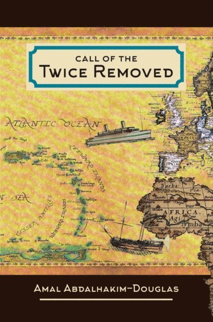 Amal Abdalhakim-Douglas - Call of the Twice Removed:The Necessary and Unique Role for the African/Caribbean Muslim in the Future of Europe, America and Beyond, E-bok
