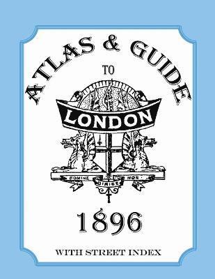 Audrey Collins - Atlas & Guide to London, 1896, with Street Index, Häftad