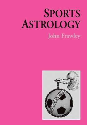 John Frawley - Sports Astrology, Häftad. Tillgänglighet: Lägg i varukorg