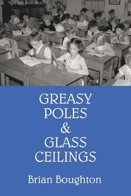Brian Boughton - Greasy Poles & Glass Ceilings, Häftad. Tillgänglighet: Tillfälligt slut